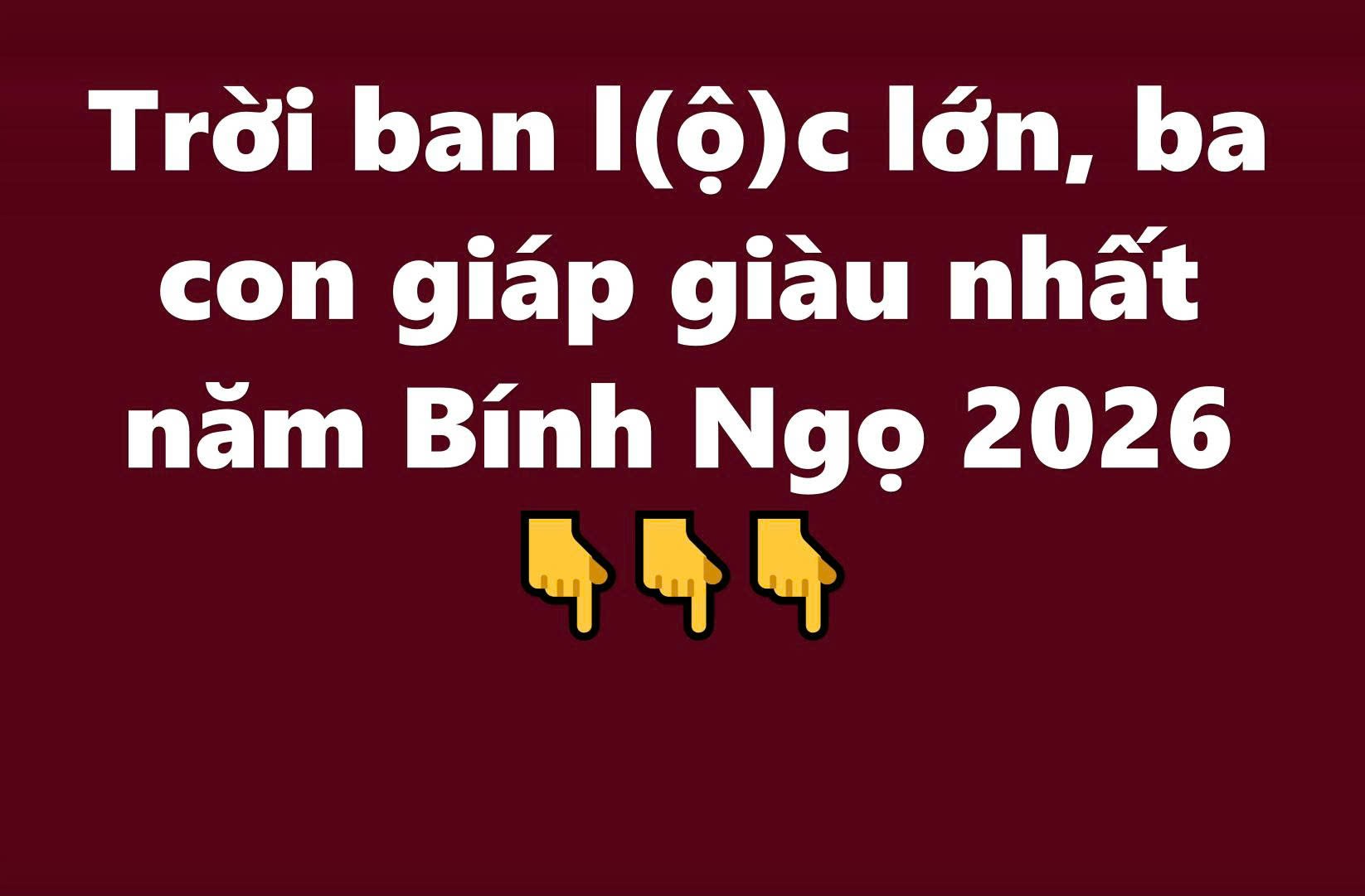 Trời ban lộc lớn, ba con giáp giàu nhất năm Bính Ngọ 2026
